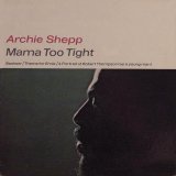 Archie Shepp - Mama Too Tight