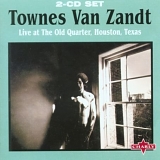 Van Zandt, Townes - Live at the Old Quarter, Houston, Texas