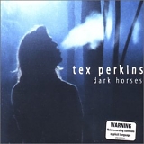 Perkins, Tex - Dark Horses