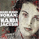 Jackson, Wanda - Hard-Headed Woman: A Celebration of Wanda Jackson