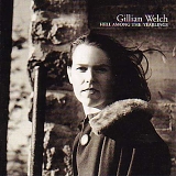 Welch, Gillian - Hell Among the Yearlings