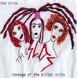 The Slits - Revenge of the Killer Slits Ep