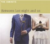 The Audreys - Between Last Night And Us