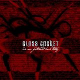 Glass Casket - We Are Gathered Here Today...