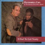Harmonica Fats & The Bernie Pearl Blues Band - I Had To Get Nasty