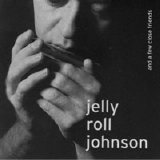 Jelly Roll Johnson - Jelly Roll Johnson and a Few Close Friends