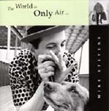 Mike Stevens - World Is Only Air