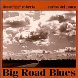 Carlos Del Junco - Big Road Blues