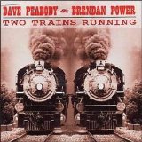 Brendan Power - Two Trains Running / with Dave Peabody