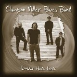 Clayton Miller Blues Band - 2004 - Gotta Have Love