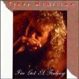 Terry McMillan - I've Got A Feeling