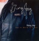 Doug Jay - Get It While It´s Hot