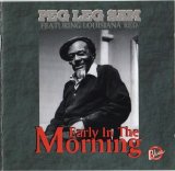 Peg Leg Sam - Early in the Morning /Featuring Louisiana Red
