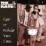The Hudson River Rats - Get It While You Can