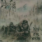Deeds Of Flesh - Path of the Weakening