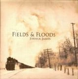 Joshua James - Fields & Floods
