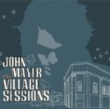 John Mayer - The Village Sessions