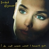 Sinead O'Connor - I Do Not Want What I Haven't Got