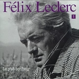 Félix Leclerc - Le P'tit bonheur,volume 1