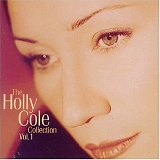 Holly Cole - The Holly Cole Collection Vol. 1