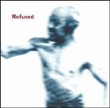 Refused - Songs to Fan the Flames of Discontent
