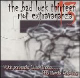 The Bad Luck 13 Riot Extravaganza - With Friends Likes These.... Who Needs Enemies
