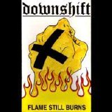 Downshift - Flame Still Burns