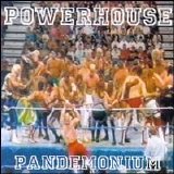 Powerhouse - Pandemonium