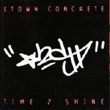 E-Town Concrete - Time 2 Shine