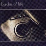 Burden of Life - Burden of Life