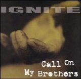 Ignite - Call on My Brothers