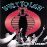 Built to Last - ...And Knowing Is Half the Battle
