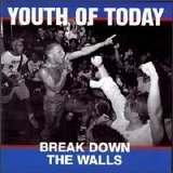 Youth of Today - Break Down the Walls