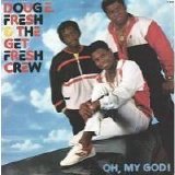 Doug E. Fresh & The Get Fresh Crew - Oh my God!