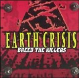 Earth Crisis - Breed the Killers