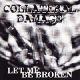 Collateral Damage - Let me be broken