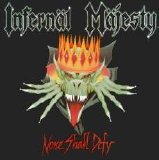 Infernal Majesty - None Shall Defy / Creation of Chaos