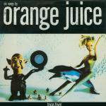 Orange Juice - Texas Fever