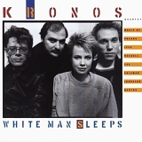 Kronos Quartet - White Man Sleeps