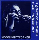 Tom Townsley & The Backsliders - Moonlight Worker