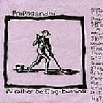 Propagandhi - I'd Rather Be Flag Burning
