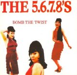 The 5.6.7.8's - Bomb The Twist