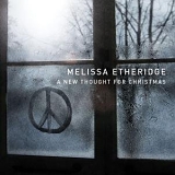 Melissa Etheridge - A New Thought For Christmas