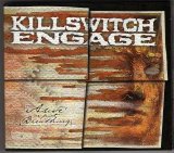 Killswitch Engage - Alive Or Just Breathing
