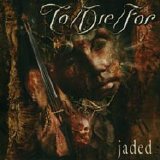 To/Die/For - Jaded