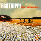 Egotrippi - Vielä Koittaa Uusi Aika