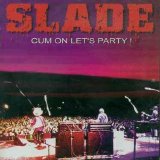 Slade - Cum On Let's Party