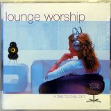 Lounge Worship vol. 1 - Lounge Worship vol. 1 - A Time To Chill