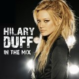Hilary Duff - In The Mix Ultimate Edition