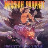 Messiah Prophet - Master Of The Metal